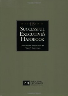 Successful Executive's Handbook - Susan H. Gebelein, Kristie J. Nelson-Neuhaus, Personnel Decisions International