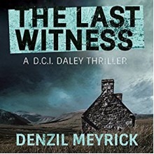 The Last Witness: A D.C.I. Daley Thriller, Book 2 - Denzil Meyrick, Audible Studios, David Monteath