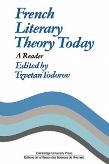 French Literary Theory Today: A Reader - Tzvetan Todorov