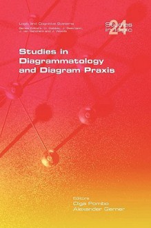 Studies in Diagrammatology and Diagram Praxis - Olga Pombo, Alexander Gerner