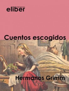 Cuentos escogidos (Clásicos de la literatura universal) (Spanish Edition) - Hermanos Grimm