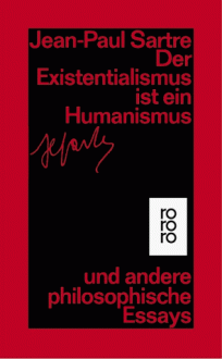 Der Existentialismus ist ein Humanismus und andere philosophische Essays 1943-48 - Jean-Paul Sartre