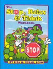 The Stop, Relax & Think Workbook - Lisa M. Schab