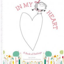 In My Heart: A Book of Feelings - Jo Witek, Christine Roussey