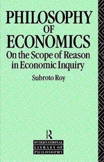 Philosophy of Economics - Subroto Roy