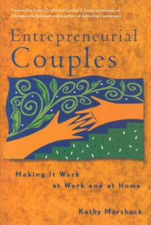 Entrepreneurial Couples: Making it Work at Work and at Home - Kathy Marshack, Dennis T. Jaffe, Cynthia D. Scott