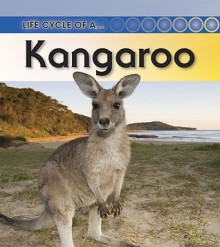 Kangaroo (Life Cycle of a) - Angela Royston