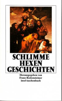 Schlimme Hexengeschichten - Franz Rottensteiner