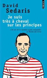 Je suis très à cheval sur les principes - David Sedaris, Nicolas Richard