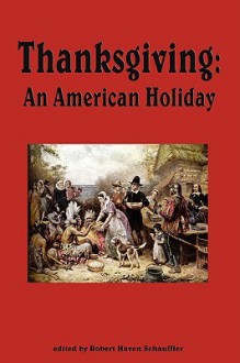 Thanksgiving, an American Holiday - Robert Haven Schauffler