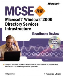 MCSE Microsoft Windows 2000 Directory Services Infrastructure Readiness Review; Exam 70-217 - Jill Spealman