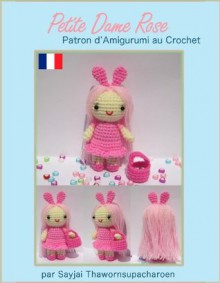 Petite Dame Rose Patron d'Amigurumi au Crochet - Sayjai Thawornsupacharoen