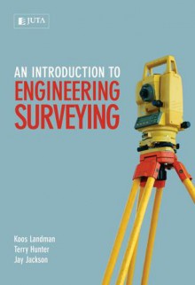 An Introduction to Engineering Surveying - Koos Landman, Jonathan Jackson, Koos Landman