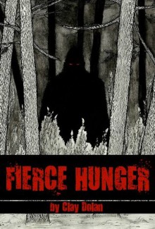 Fierce Hunger - Clay Dolan