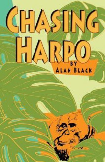 Chasing Harpo - Alan Black