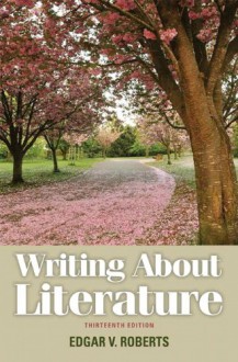 Writing About Literature (13th Edition) - Edgar V. Roberts