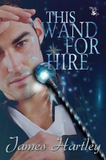 This Wand for Hire - James Hartley