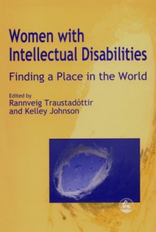 Women with Intellectual Disabilities: Finding a Place in the World - Kelley Johnson