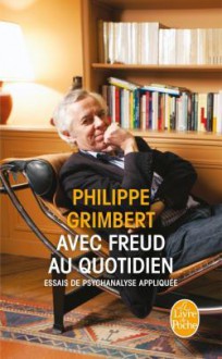 Avec Freud au quotidien - Philippe Grimbert