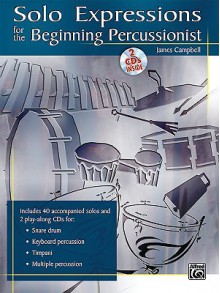 Solo Expressions for the Beginning Percussionist [With 2 CDs] - James Campbell