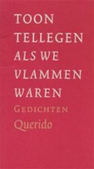 Als we vlammen waren - Toon Tellegen