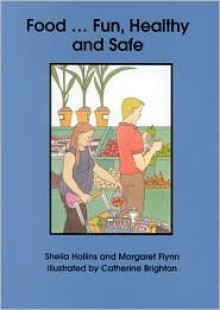 Food ... Fun, Healthy and Safe - Sheila Hollins, Margaret Flynn