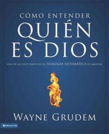 Como Entender Quien Es Dios - Wayne A. Grudem