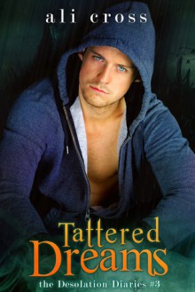 Tattered Dreams (Desolation Diaries #3) - Ali Cross