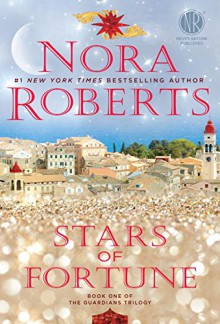 Stars of Fortune: Book One of the Guardians Trilogy - Nora Roberts