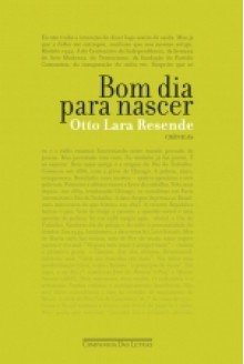 Bom dia para nascer - Otto Lara Resende