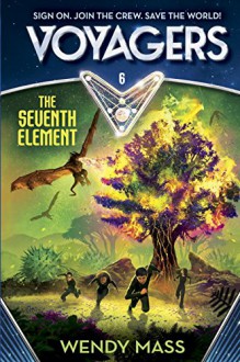 Voyagers: The Seventh Element (Book 6) - Wendy Mass, Robbie Daymond