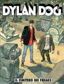 Dylan Dog n. 245: Il cimitero dei freaks - Tiziano Sclavi, Paola Barbato, Nicola Mari, Angelo Stano