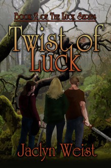 Twist of Luck - Jaclyn Weist