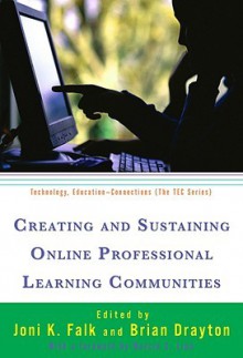 Creating and Sustaining Online Professional Learning Communities - Joni K. Falk, Brian Drayton, Marcia C. Linn