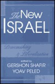 The New Israel: Peace and Socioeconomic Transformation - Gershon Shafir