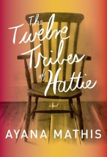 The Twelve Tribes of Hattie - Ayana Mathis