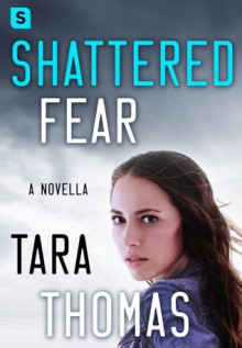 Shattered Fear: A Novella of Romantic Suspense (Sons of Broad) - Tara Thomas