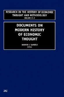 Research in the History of Economic Thought and Methodology, Volume 21C: Documents Modern History Economic Thought - Warren J. Samuels