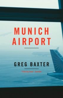 Munich Airport - Greg Baxter