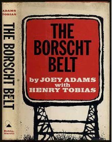 The Borscht Belt - Joey Adams, Henry Tobias