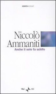 Anche il sole fa schifo - Niccolò Ammaniti