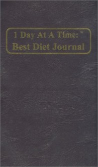 1 Day At A Time : Best Diet Journal - Bill Best