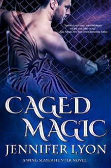 Caged Magic (Wing Slayer Hunter Book 5) - Jennifer Lyon