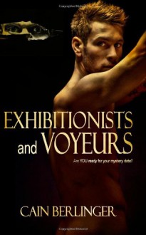 Exhibitionists and Voyeurs - Cain Berlinger