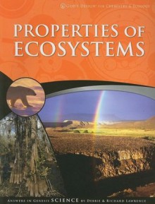 Properties of Ecosystems (God's Design for Chemistry & Ecology) - Debbie Lawrence, Richard Lawrence