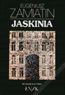 Jaskinia - Eugeniusz Zamiatin