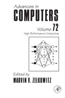 Advances in Computers: High Performance Computing (Volume 72) - Marvin V. Zelkowitz