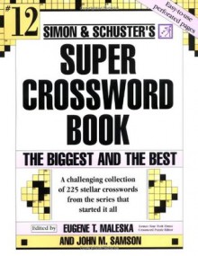 Simon and Schuster Super Crossword Puzzle Book #12: The Biggest and the Best (Simon & Schuster Super Crossword Books) - John M. Samson, Eugene T. Maleska