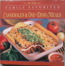 Casseroles & One-Dish Meals (All Time Family Favorites) - Publications International