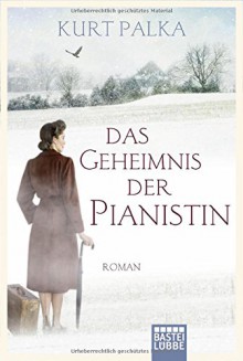 Das Geheimnis der Pianistin: Roman - Kurt Palka, Stefanie Karg